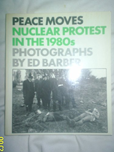 Stock image for Peace Moves: Nuclear Protest in the 1980's for sale by BookHolders