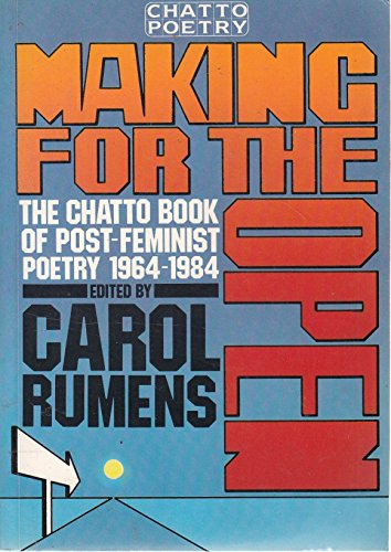 Imagen de archivo de Making for the Open: The Chatto Book of Post-Feminist Poetry, 1964-1984 a la venta por Murphy-Brookfield Books