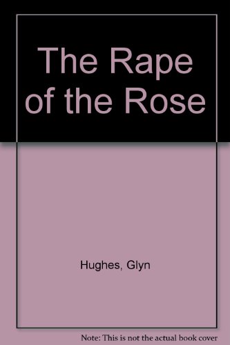 9780701128838: The Rape of the Rose