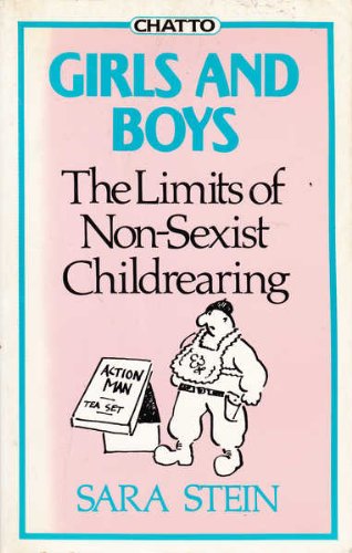 Girls and Boys: The Limits of Non-sexist Childrearing (9780701128883) by Stein, Sara