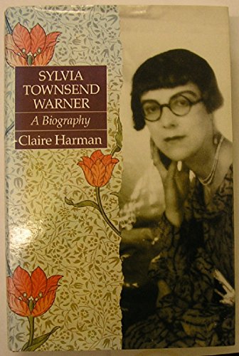 Sylvia Townsend Warner: A Biography - Harman, Claire