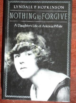 Beispielbild fr Nothing to Forgive: A Daughter's Story of Antonia White zum Verkauf von G.F. Wilkinson Books, member IOBA
