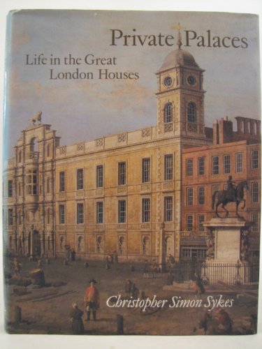 9780701130015: Private Palaces: Life in the Great London Houses