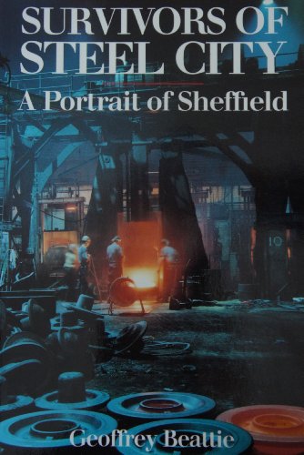 Beispielbild fr Survivors of Steel City: Portrait of Sheffield zum Verkauf von AwesomeBooks