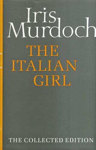 9780701130428: The Italian Girl (The collected works of Iris Murdoch)