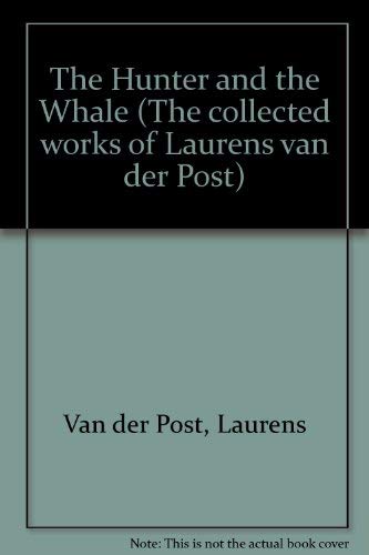 Beispielbild fr The Hunter and the Whale (The collected works of Laurens van der Post) zum Verkauf von WorldofBooks