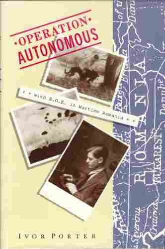 9780701131708: Operation Autonomous: With S.O.E.in Wartime Roumania