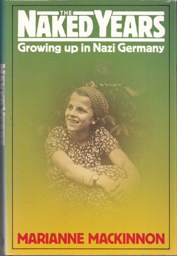 The Naked Years: Growing up in Nazi Germany.