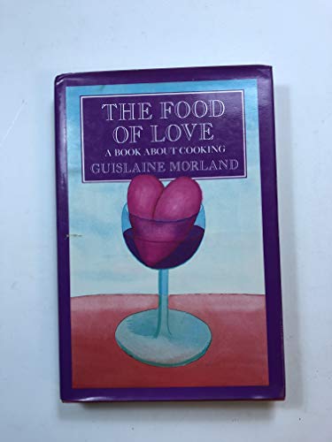 9780701132309: The Food of Love: A Book About Cooking