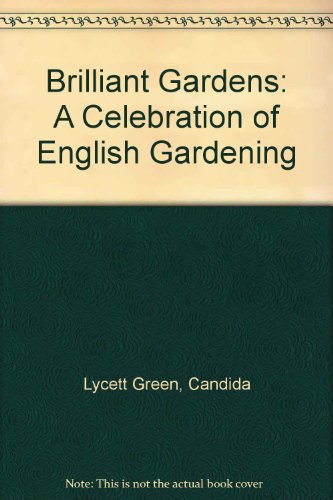 Beispielbild fr Brilliant Gardens: A Celebration of English Gardening zum Verkauf von AwesomeBooks