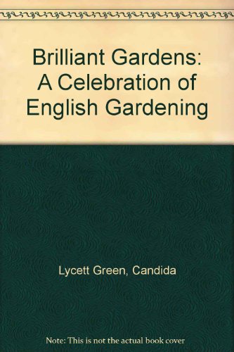 9780701132682: Brilliant Gardens: A Celebration of English Gardening
