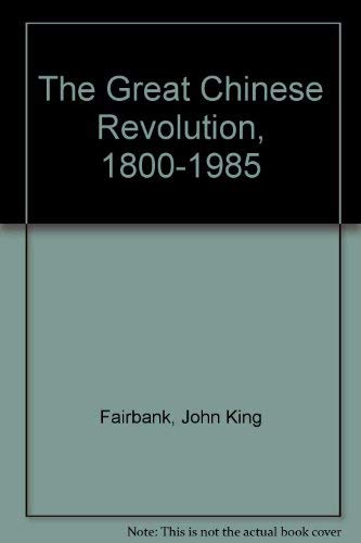 9780701132705: The Great Chinese Revolution, 1800-1985
