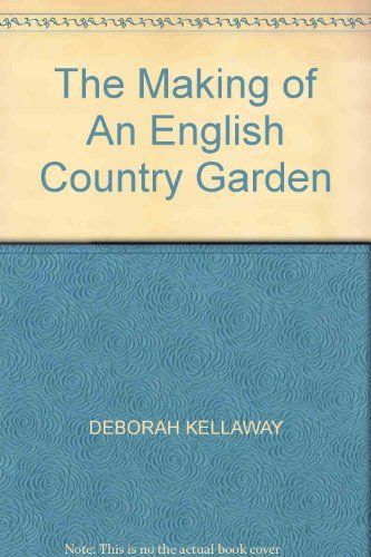 Beispielbild fr THE MAKING OF AN ENGLISH COUNTRY GARDEN zum Verkauf von Terrace Horticultural Books