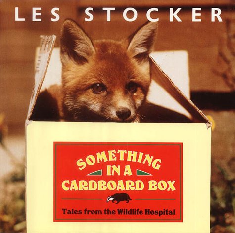 Stock image for Something in a Cardboard Box: Tales from a Wildlife Hospital for sale by WorldofBooks
