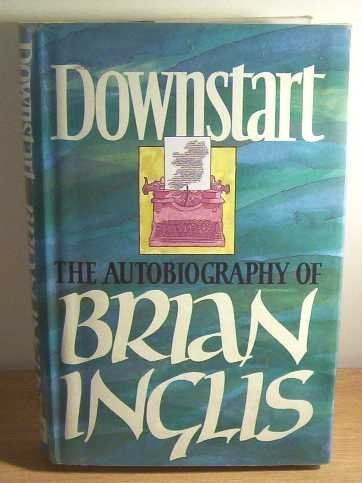 Stock image for Downstart: The Autobiography of Brian Inglis for sale by WorldofBooks