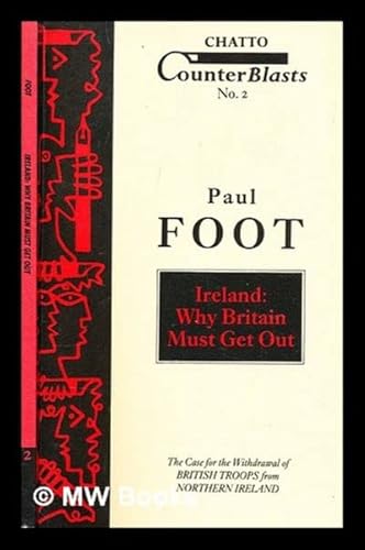 9780701134693: Ireland: Why Britain Must Get Out (Counterblasts S.)