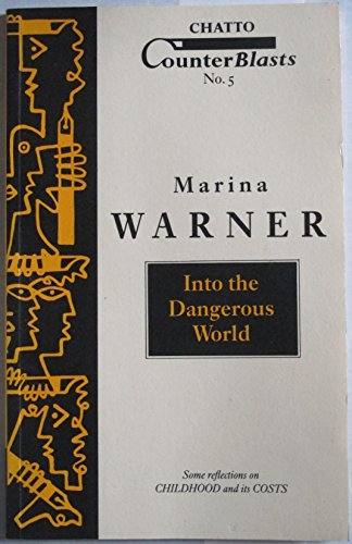 9780701135485: Into the Dangerous World: Some Thoughts on Childhood and Its Costs