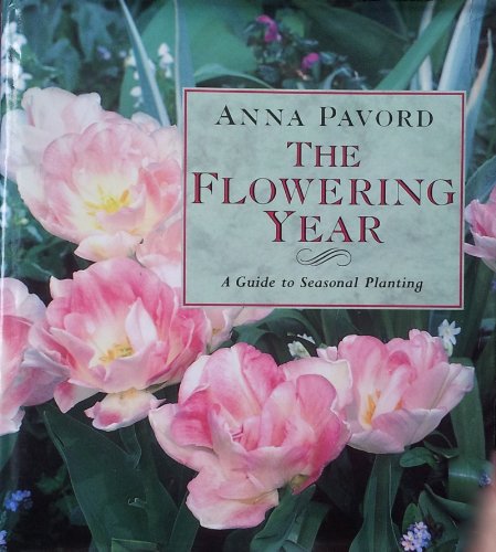 Stock image for The Flowering Year: Guide to Seasonal Planting for sale by AwesomeBooks