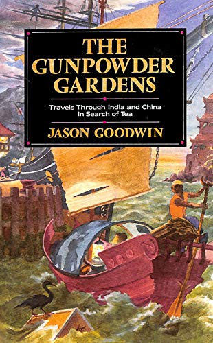 Beispielbild fr The gunpowder gardens: Travels through India and China in search of tea zum Verkauf von Bookplate