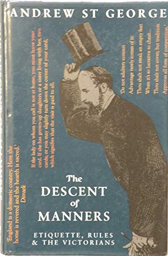 Stock image for The Descent of Manners: Etiquette, Rules and the Victorians for sale by WorldofBooks