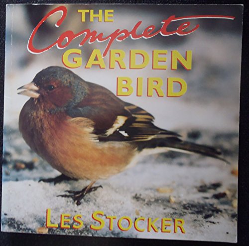 Beispielbild fr The Complete Garden Bird zum Verkauf von WorldofBooks