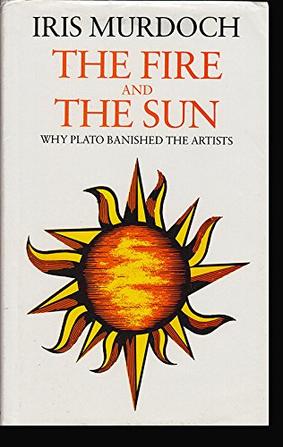 Beispielbild fr The Fire and The Sun Why Plato Banished the Artists zum Verkauf von David Ford Books PBFA