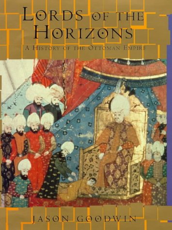 Beispielbild fr Lords of the Horizons: History of the Ottoman Empire zum Verkauf von WorldofBooks