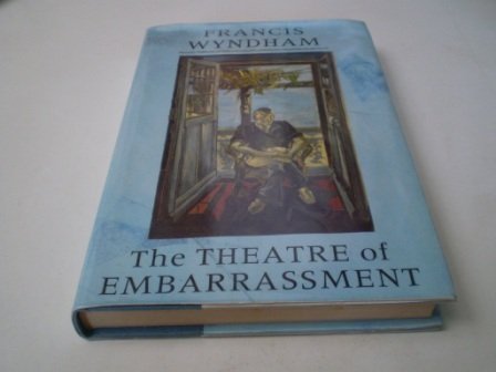 THEATRE OF EMBARRASSMENT (9780701137267) by WYNDHAM, Francis.