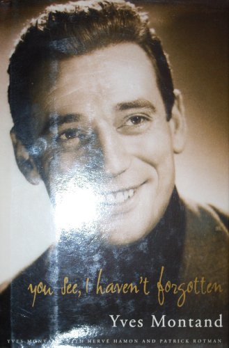 Imagen de archivo de YVES MONTAND YOU SEE, I HAVEN'T FORGOTTEN a la venta por Neil Shillington: Bookdealer/Booksearch