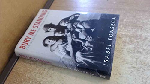 Imagen de archivo de Bury Me Standing: Gypsies and Their Journey a la venta por Invicta Books  P.B.F.A.
