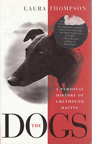 Beispielbild fr The Dogs: Personal History of Greyhound Racing zum Verkauf von Reuseabook
