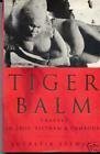 Stock image for Tiger Balm: Travels In Laos, Vietnam & Cambodia for sale by THE CROSS Art + Books