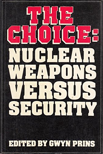 Beispielbild fr The Choice: Nuclear Weapons Versus Security zum Verkauf von WorldofBooks