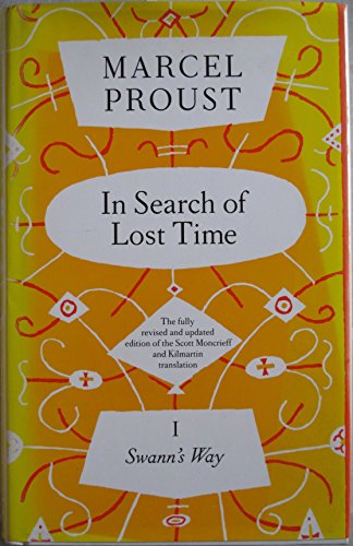 In search of lost time, vol 1 : Swann's Way - Marcel Proust ; Translated by C. K. Scott Moncrieff and Terence Kilmartin ; revised by D.J. Enright