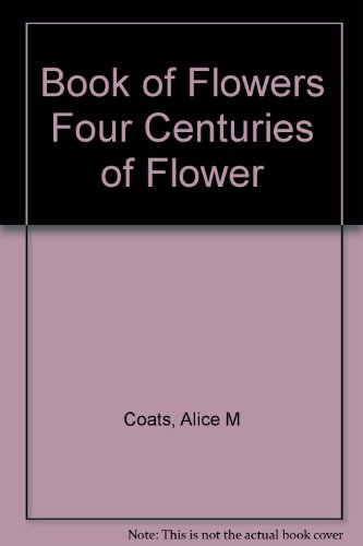 Beispielbild fr Book of Flowers Four Centuries of Flower zum Verkauf von SecondSale