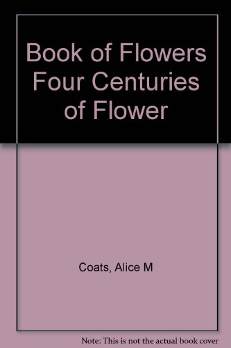 Imagen de archivo de Book of Flowers Four Centuries of Flower a la venta por SecondSale