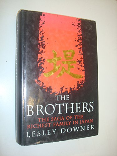 The Brothers: The Hidden World of Japan's Richest Family - Lesley Downer