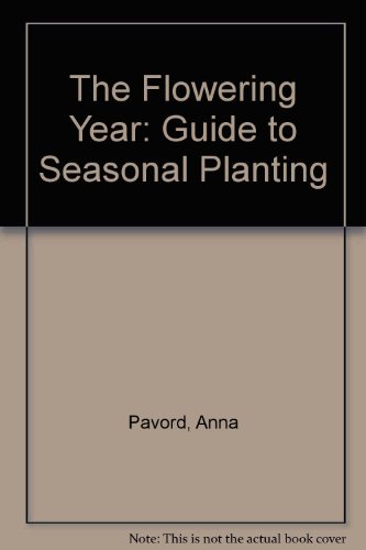 Stock image for The Flowering Year: Guide to Seasonal Planting for sale by Reuseabook