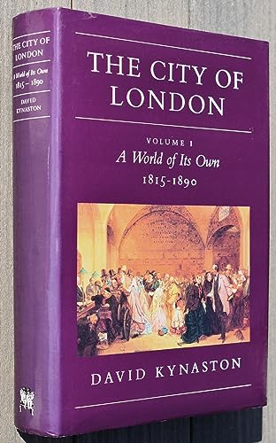 Stock image for The City of London: A World of Its Own, 1815-90 v. 1 (History of the City) for sale by Brit Books
