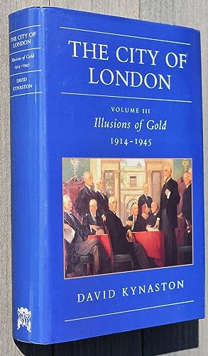 Imagen de archivo de The City of London Volume III. Illusions of Gold 1914-1945 a la venta por Librera 7 Colores