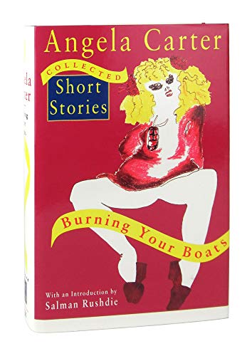 Imagen de archivo de Burning Your Boats: The Complete Short Stories (Collected Works of Angela Carter) a la venta por AwesomeBooks