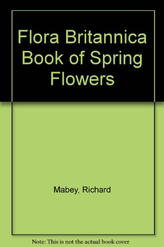 9780701164966: Flora Britannica Book Of Spring Flowers