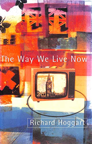 The Way We Live Now: Dilemmas in Contemporary Culture - Richard Hoggart
