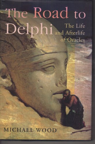 9780701165468: The Road To Delphi: The Life and Afterlife of Oracles