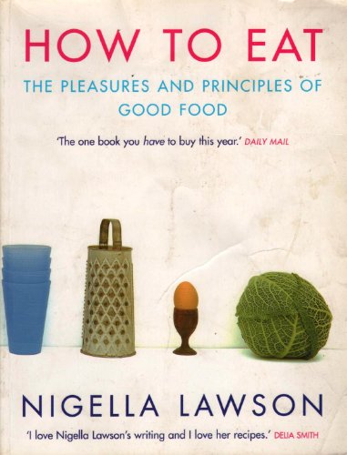 Beispielbild fr How to Eat: The Pleasures and Principles of Good Food zum Verkauf von Books of the Smoky Mountains