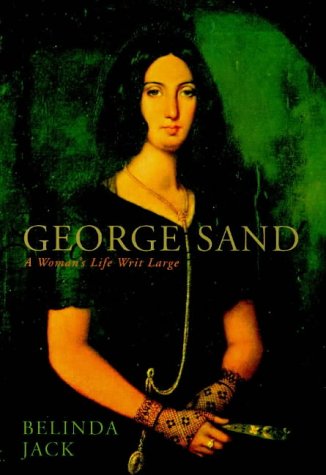 Stock image for George Sand: A Woman's Life Writ Large for sale by WorldofBooks