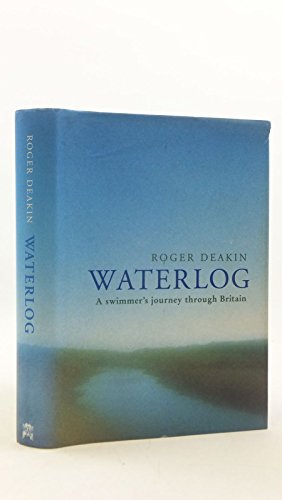 9780701166526: Waterlog: A Swimmer's Journey Through Britain