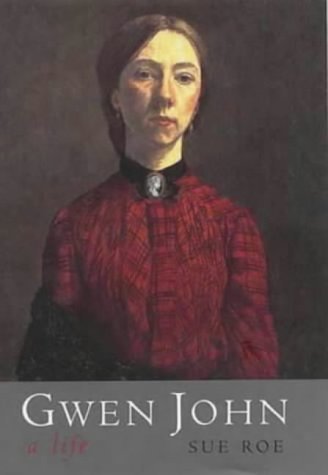 Gwen John: a life / Sue Roe - Roe, Sue (1956-)