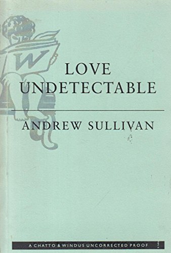 9780701167530: Love Undetectable: Reflections on Friendship, Sex and Survival