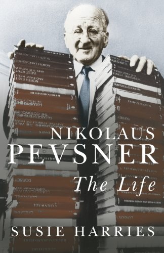Nikolaus Pevsner, The Life - Harries, Susie